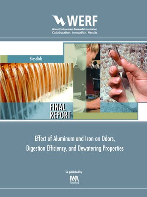 cover image of Effect of Aluminum and Iron on Odors, Digestion Efficiency, and Dewatering Properties